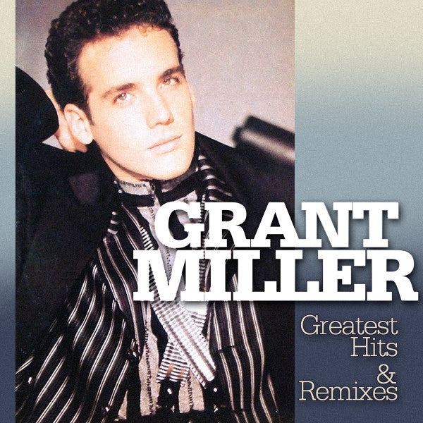 MILLER,GRANT - GREATEST HITS & REMIXES
