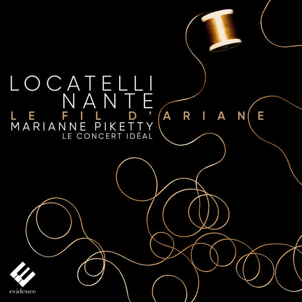PIKETTY,MARIANNE; LE CONCERT IDÉAL - LOCATELLI, NANTE: LE FIL D'ARIANE