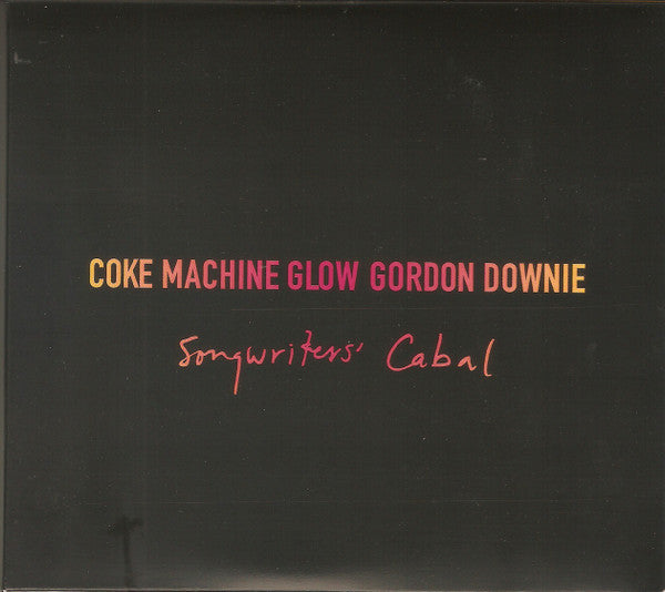 DOWNIE GORD - COKE MACHINE GLOW (SONGWRITERS' CABAL) (3CD)