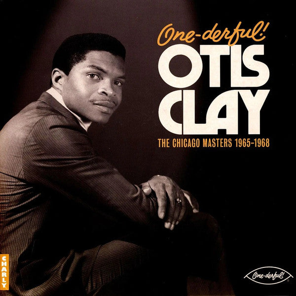 CLAY,OTIS - ONE-DERFUL! OTIS CLAY: THE CHIACGO MASTERS 1965-1968