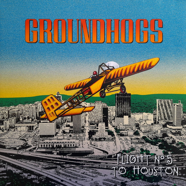 GROUNDHOGS - FLIGHT N5 TO HOUSTON