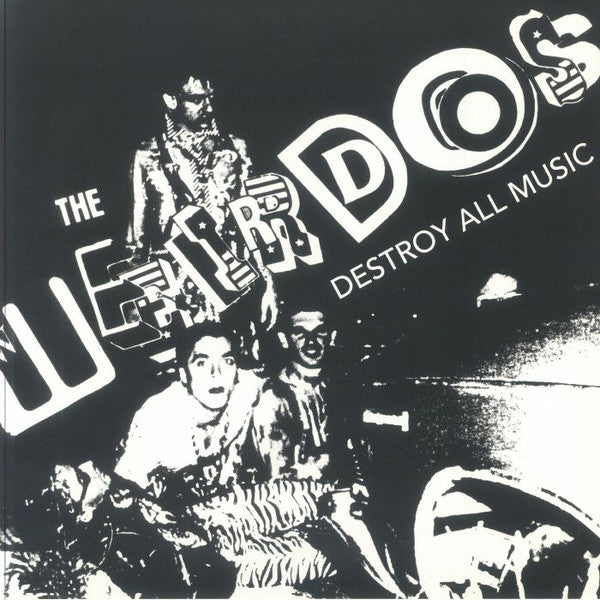 WEIRDOS - DESTROY ALL MUSIC