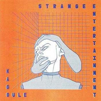 KAGOULE - STRANGE ENTERTAINMENT
