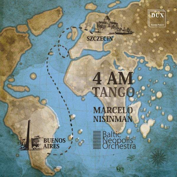 MARCELO NISINMAN; BALTIC NEOPOLIS ORCHESTRA - BALTIC NEOPOLIS ORCHESTRA: 4 AM TANGO
