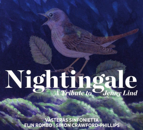 VASTERAS SINFONIETTA; ELIN ROMBO; SIMON CRAWFORD-PHILLIPS - VASTERAS SINFONIETTA: NIGHTINGALE - A TRIBUTE TO JENNY LIND