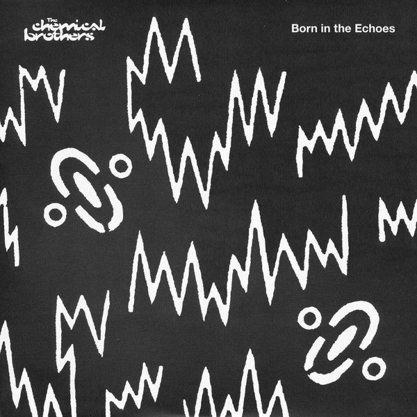 CHEMICAL BROTHERS - BORN IN THE ECHOES