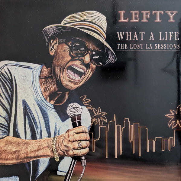 LEFTY - WHAT A LIFE - THE LOST LA SESSIONS