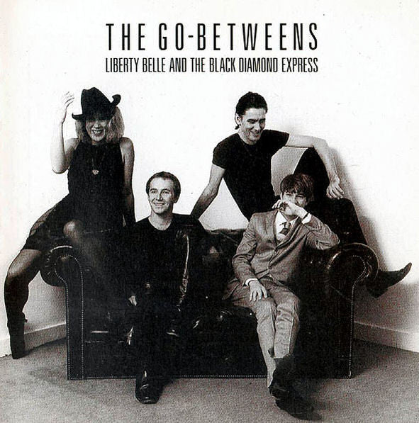 GO-BETWEENS - LIBERTY BELLE & THE BLACK DIAMOND EXPRESS