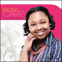 CARR,JEKALYN - GREATER IS COMING