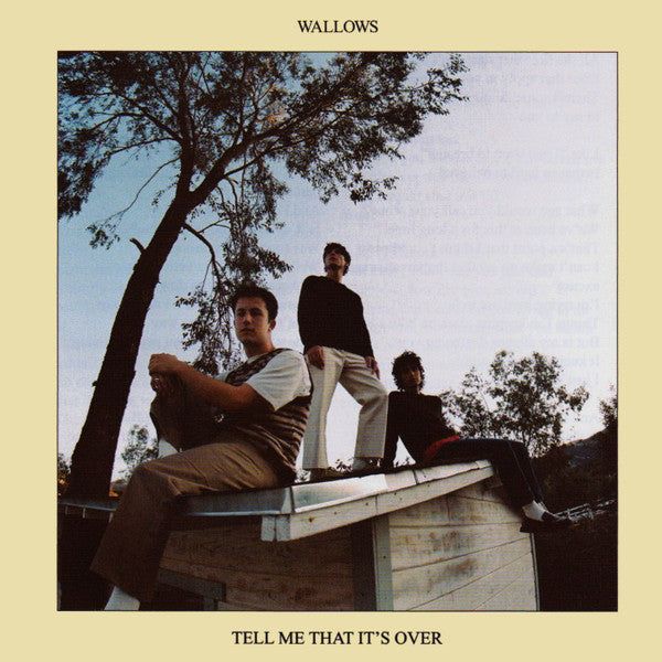 WALLOWS - TELL ME THAT IT'S OVER
