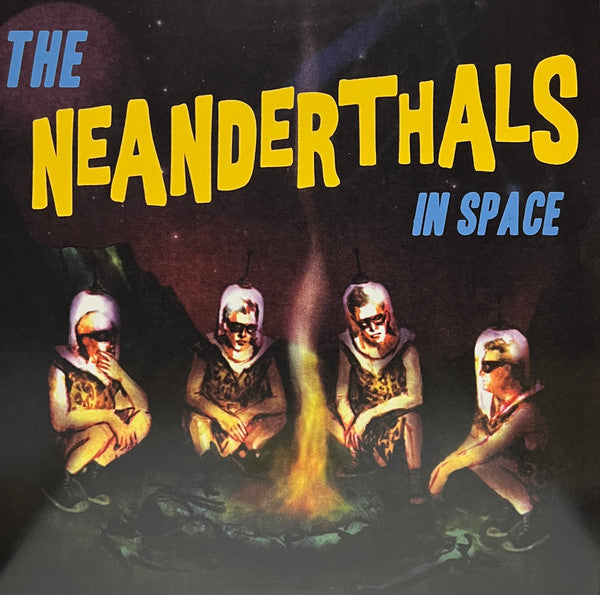 NEANDERTHALS - NEANDERTHALS IN SPACE (YELLOW VINYL)