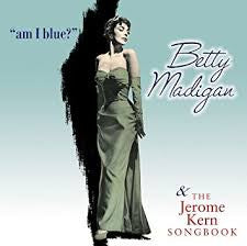 MADIGAN,BETTY - AM I BLUE?/JEROME KERN SONGBOO