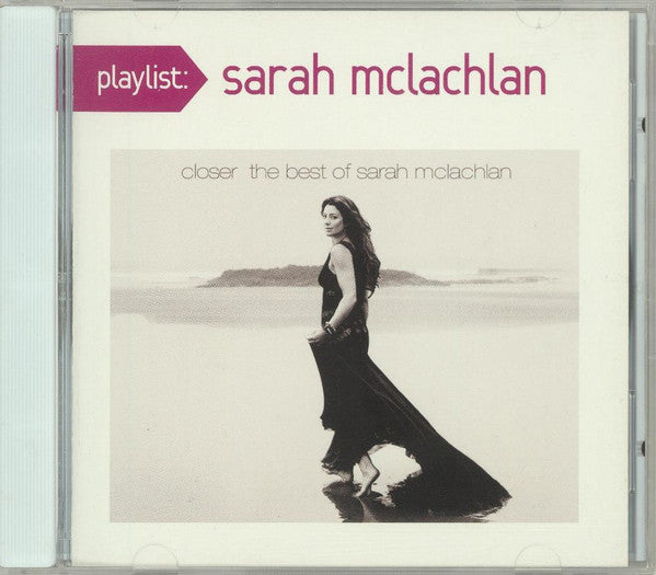 MCLACHLAN,SARAH - PLAYLIST: CLOSER: BEST OF SARAH MCLACHLAN