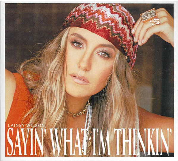 WILSON,LAINEY - SAYIN’ WHAT I’M THINKIN