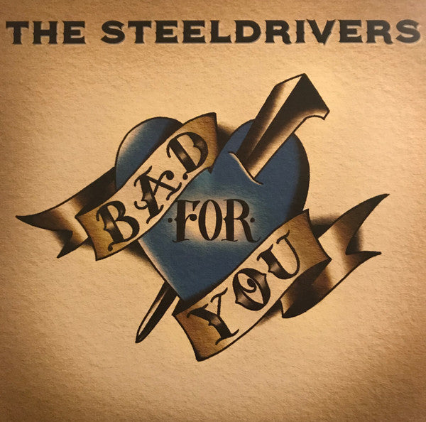 STEELDRIVERS - BAD FOR YOU