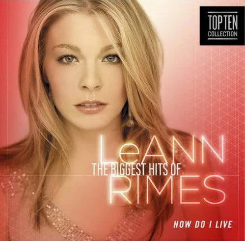 RIMES LEANNE - HOW DO I LIVE? THE BIGGEST HITS