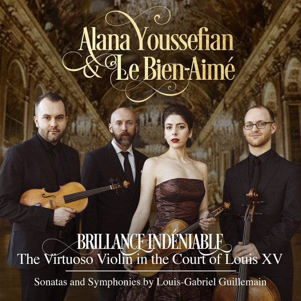 YOUSSEFIAN,ALANA & LE BIEN-AIMÉ - BRILLANCE INDENIABLE: THE VIRTUOSO VIOLIN IN THE COURT OF LOUIS XV