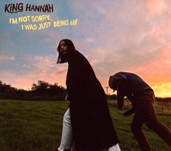 KING HANNAH - I’M NOT SORRY, I WAS JUST BEING ME