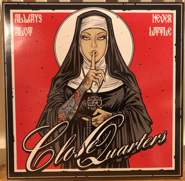CLOSE QUARTERS - ALWAYS A LOT, NEVER LITTLE