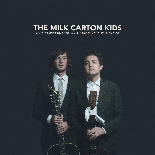 MILK CARTON KIDS - ALL THE THINGS THAT I DID AND