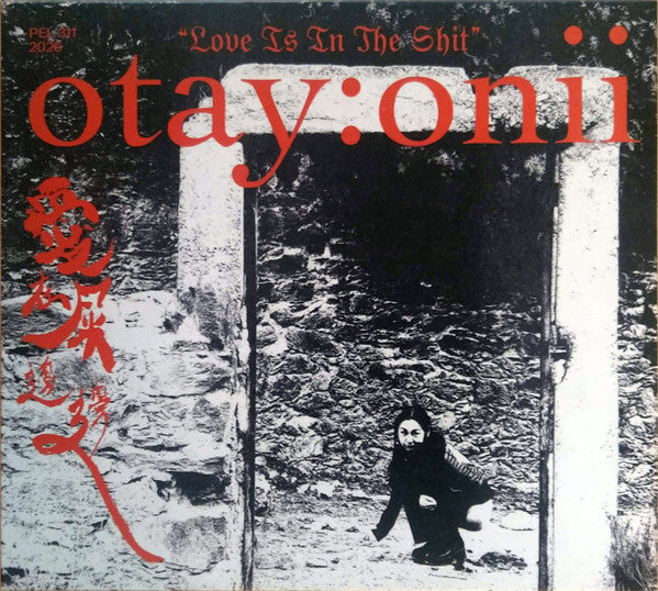 OTAY:ONII - LOVE IS IN THE SHIT