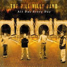 BILL HILLY BAND - ALL DAY EVERY DAY