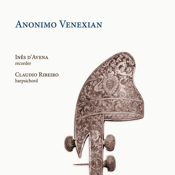 INES D’AVENA; CLAUDIO RIBEIRO - INES D’AVENA & CLAUDIO RIBEIRO: ANONIMO VENEXIAN