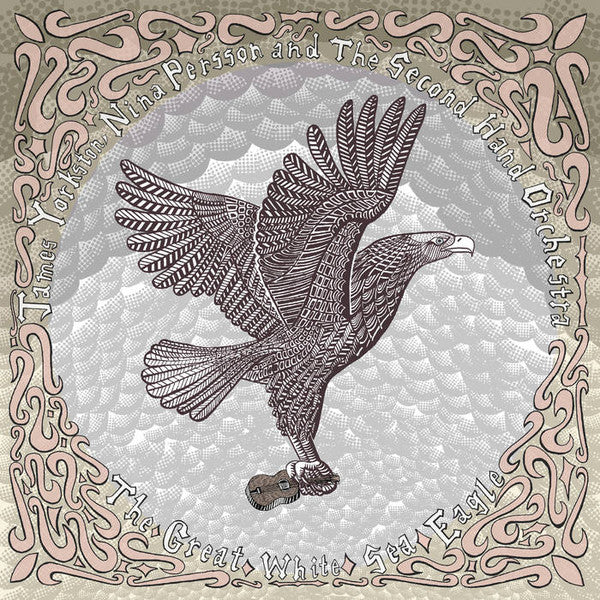 YORKSTON,JAMES & NINA PERSSON & THE SECONDHAND ORCHESTRA - GREAT WHITE SEA EAGLE