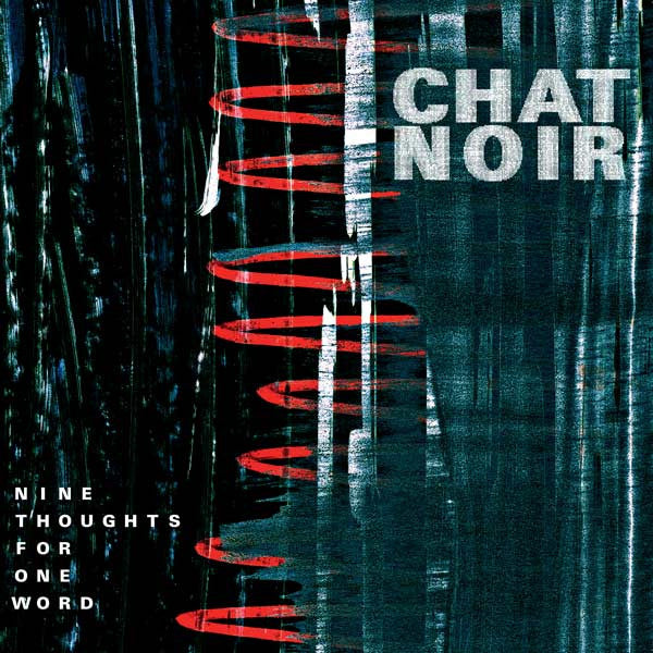 CHAT NOIR - NINE THOUGHTS FOR ONE WOR