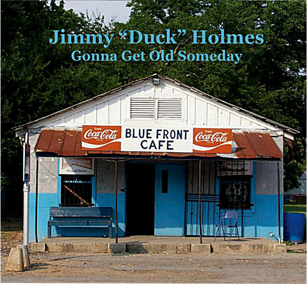 HOLMES,JIMMY DUCK - GONNA GET OLD SOMEDAY