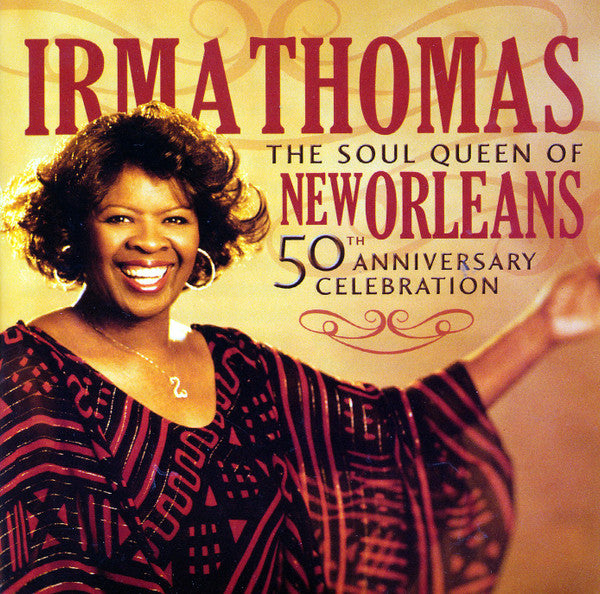 THOMAS,IRMA - SOUL QUEEN OF NEW ORLEANS: 50TH ANNIVERSARY CELEBRATION