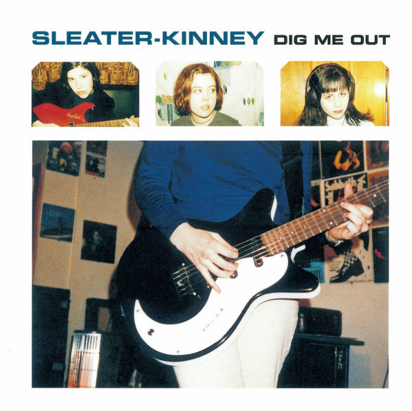 SLEATER KINNEY - DIG ME OUT
