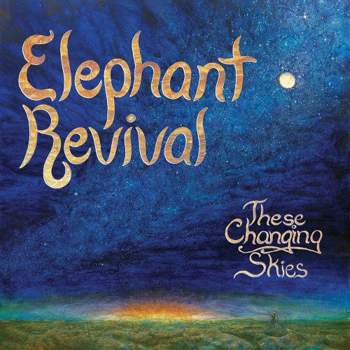 ELEPHANT REVIVAL - THESE CHANGING SKIES