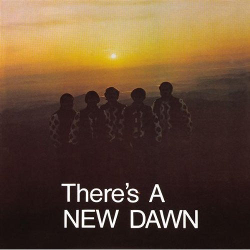 NEW DAWN - THERE'S A NEW DAWN