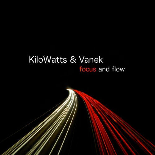 KILOWATTS & VANEK - FOCUS & FLOW