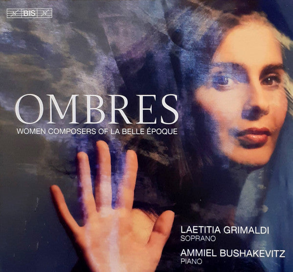 GRIMALDI,LAETITIA; AMMIEL BUSHAKEVITZ - OMBRES: WOMEN COMPOSERS OF LA BELLE ÉPOQUE