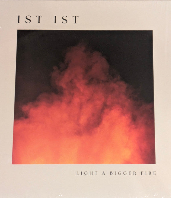 IST IST - LIGHT A BIGGER FIRE