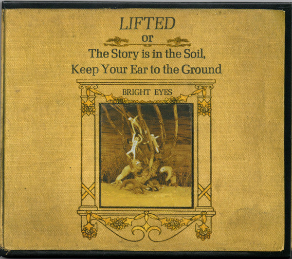 BRIGHT EYES - LIFTED OR THE STORY IS IN THE SOIL KEEP YOUR EAR TO THE GROUND