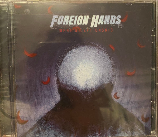 FOREIGN HANDS - WHAT'S LEFT UNSAID