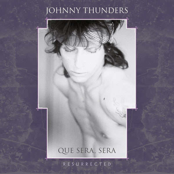 THUNDERS,JOHNNY - QUE SERA SERA: RESURRECTED