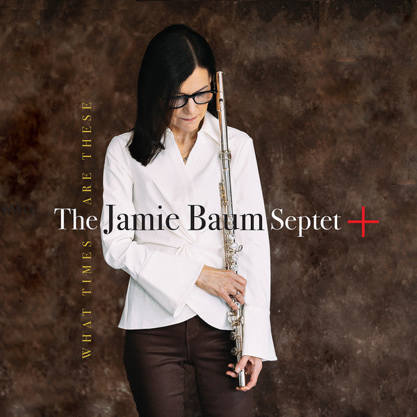 BAUM,JAMIE - WHAT TIMES ARE THESE