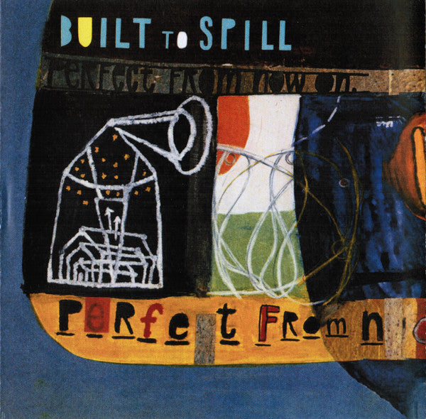 BUILT TO SPILL - PERFECT FROM NOW ON