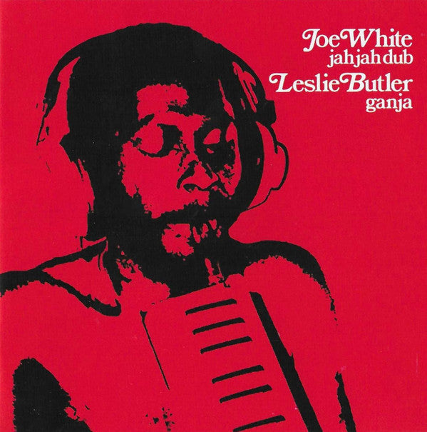 WHITE,JOE & LESLIE BUTLER - JAH JAH DUB & GANJA