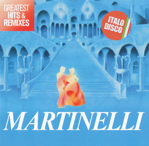MARTINELLI - GREATEST HITS & REMIXES