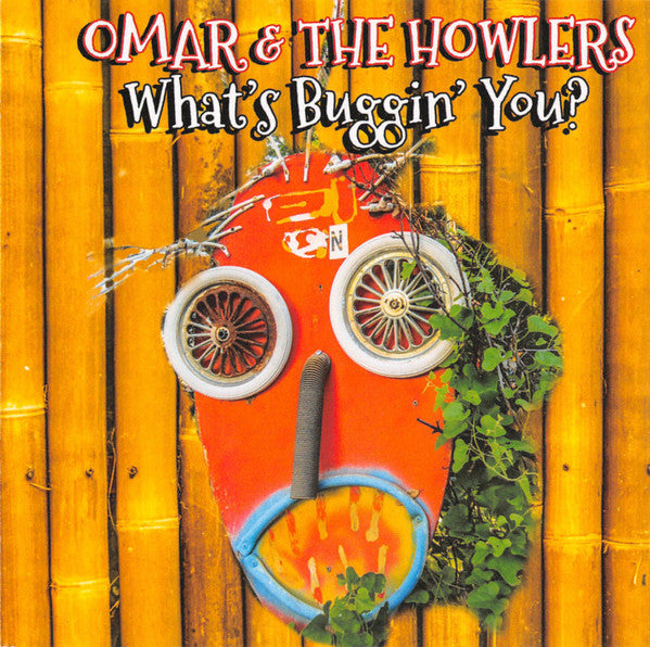 OMAR & THE HOWLERS - WHAT'S BUGGIN' YOU?