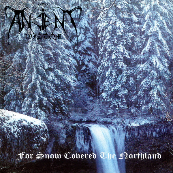 ANCIENT WISDOM - FOR SNOW COVERED THE NORTHLAND