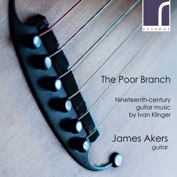 AKERS,JAMES - KLINGER: THE POOR BRANCH - 19TH-CENTURY GUITAR MUSIC