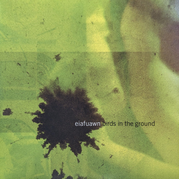 EIAFUAWN - BIRDS IN THE GROUND (BUNNY WHITE VINYL)