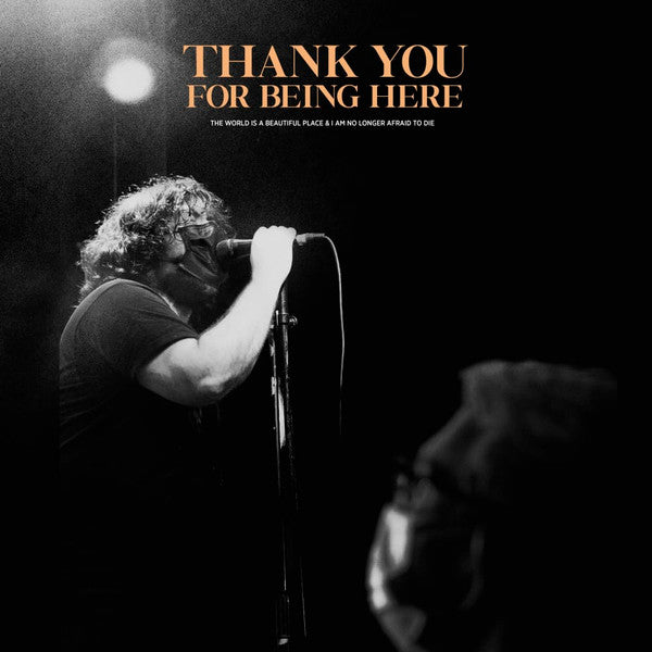 WORLD IS A BEAUTIFUL PLACE & I AM NO LONGER AFRAID - THANK YOU FOR BEING HERE (LIVE)