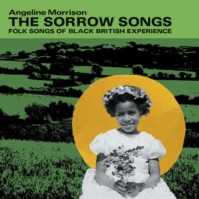 MORRISON,ANGELINE - SORROW SONGS: FOLK SONGS OF BLACK BRITISH EXPERIENCE (GREEN VINYL)